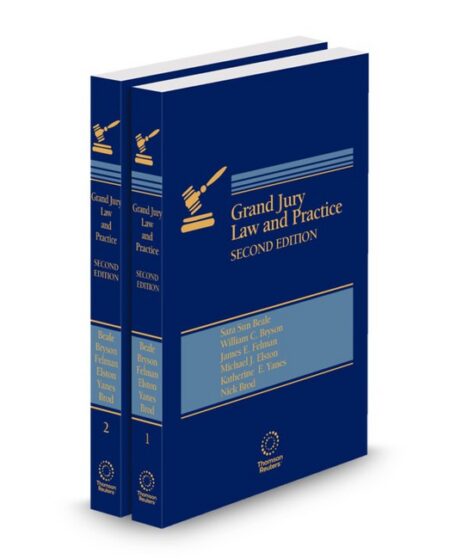 Grand Jury Law and Practice 2025 2026 ed by James E Felman Katherine Earle Yanes Michael J Elston Sara Sun Beale Taylor H Crabtree William C Bryson
