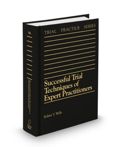 Successful Trial Techniques of Expert Practitioners 2026 ed by Robert Wells