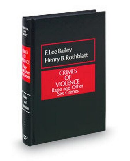 Crimes of Violence: Rape and Other Sex Crimes by F Lee Bailey Henry B Rothblatt Kenneth J Fishman