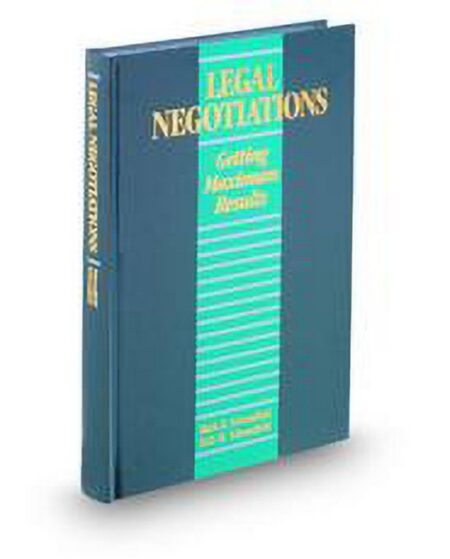 Legal Negotiations Getting Maximum Results by Mark Schoenfield Rick Schoenfield