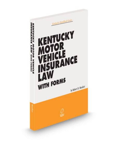 Kentucky Motor Vehicle Insurance Law (Monfort) 2025 2026 ed by Robert D Monfort