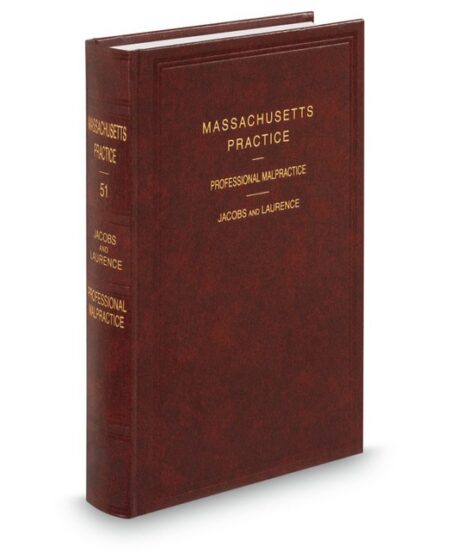 Massachusetts Practice V 51 Professional Malpractice 2026 ed by A Bernard Guekguezian Erin K Higgins Hon George Jacobs Hon Kenneth Laurence
