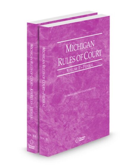 Michigan Court Rules Federal and Federal KeyRules V II IIa 2026 ed by