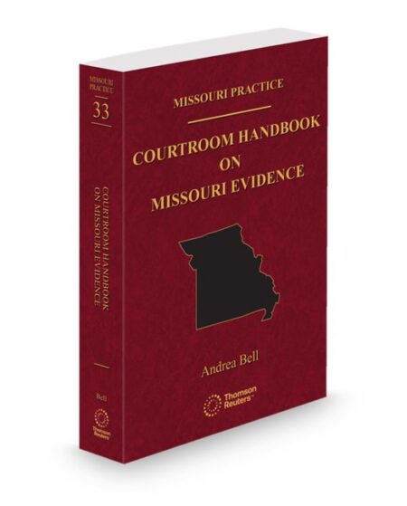 Missouri Practice V 33 Courtroom Evidence Handbook 2026 ed by Andrea Bell Member of the Missouri Bar