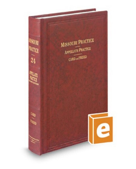 Missouri Practice V 24 Appellate Practice 2025 2026 ed by Alan E Freed Daniel P Card II James R Layton