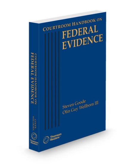 Courtroom Handbook On Federal Evidence 2026 ed by Olin Guy Wellborn III Prof Steven J Goode Professor