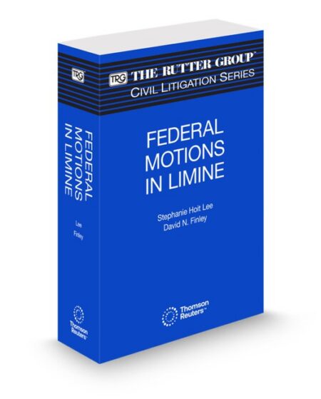 Federal Motions In Limine 2026 Edition (The Rutter Group Civil Litigation Series) by Stephanie Hoit Lee David N Finley