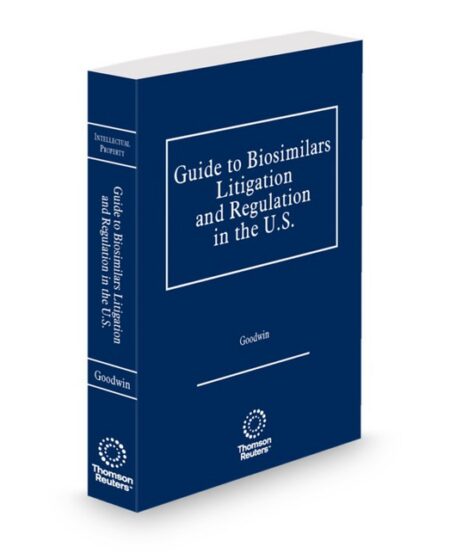 Guide To Biosimilars Litigation and Regulation In The United States 2025 2026 ed by Goodwin