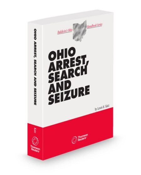 Ohio Arrest Search and Seizure 2026 ed by Lewis R Katz Professor