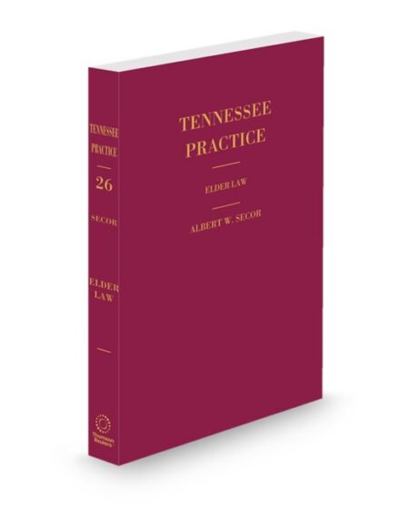 Tennessee Practice V 26 Elder Law 2026 ed by Albert W Secor