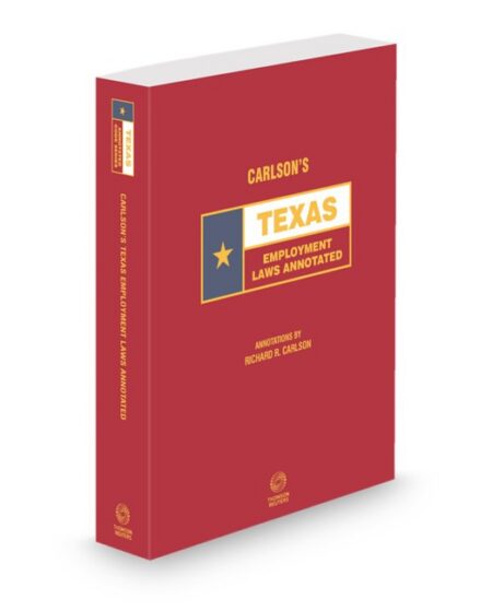 Carlson's Texas Employment Laws Annotated 2025 ed by Richard R Carlson